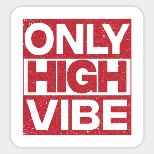 ONLY HIGH VIBE Sticker